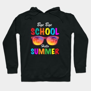 Bye Bye School Hello Summer, Funny Sunglasses Last Day of School 2022 Student Teacher Hoodie